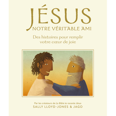 Première de couverture du livre «Jésus notre véritable ami» de Sally Llyod-Jones et Jago publié par les Éditions Clé
