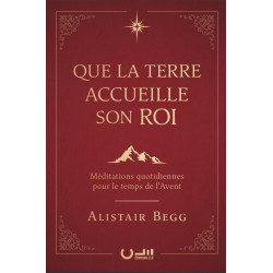 Première de couverture du livre «Que la Terre Accueille son Roi» de Alistair Begg publié aux Éditions Clé