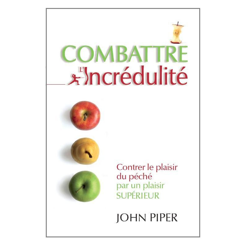 Combattre l’incrédulité - John Piper - Livre des Éditions Clé