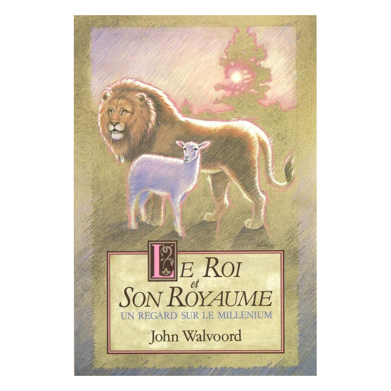 Le roi et son royaume - John Walvoord - Livre des Éditions Clé