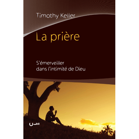 La prière - Timothy Keller - Livre des Éditions Clé