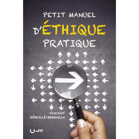 Petit manuel d’éthique pratique - Rébeillé-Borgella V. - Éditions Clé
