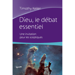 Dieu le débat essentiel, Timothy Keller, Livre aux Editions Clé
