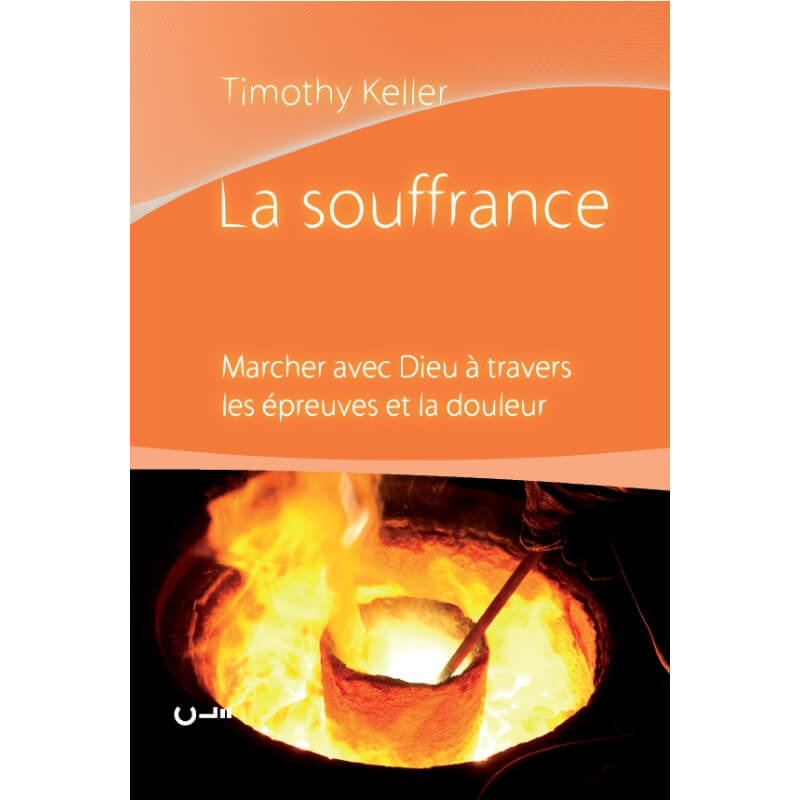 La souffrance - Timothy Keller - Livre des Éditions Clé