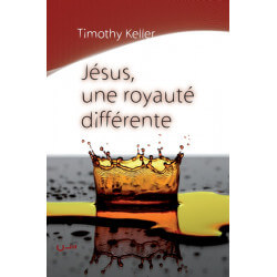 Jésus une royauté différente - Timothy Keller - Livre des Éditions Clé