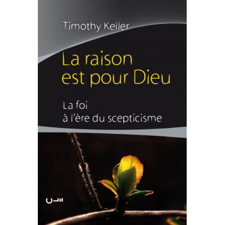 La raison est pour Dieu - Timothy Keller - Livre des Éditions Clé
