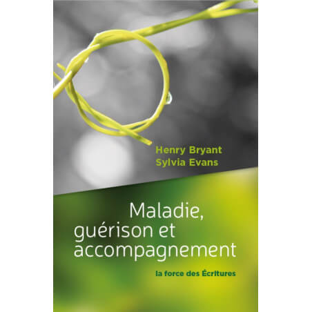 Maladie, guérison et accompagnement - Bryant/Evans - aux Éditions Clé