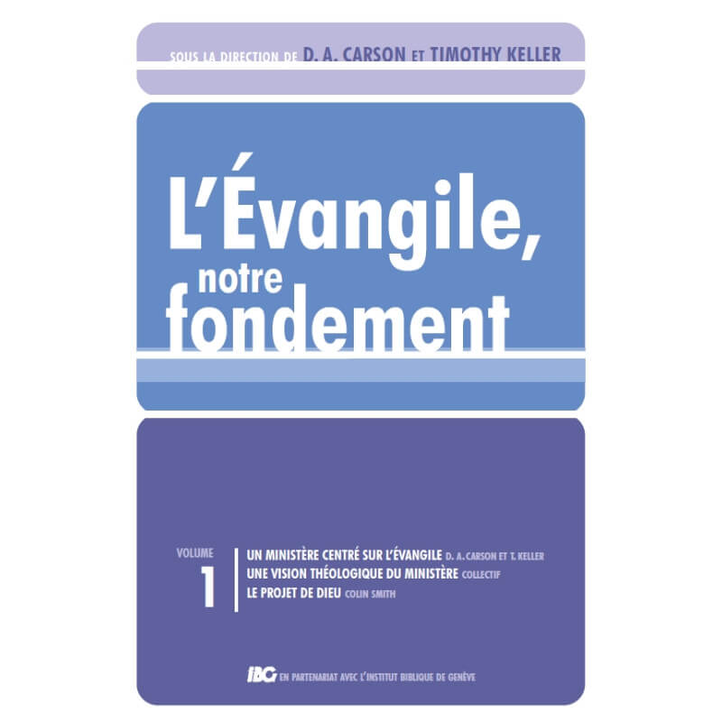 L’Évangile, notre fondement. Volume 1 -  - Livre des Éditions Clé
