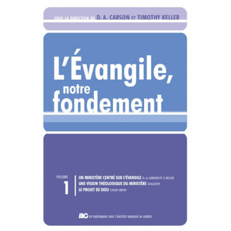 L’Évangile, notre fondement. Volume 1 -  - Livre des Éditions Clé