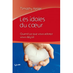 Les idoles du cœur - Timothy Keller - Livre des Éditions Clé
