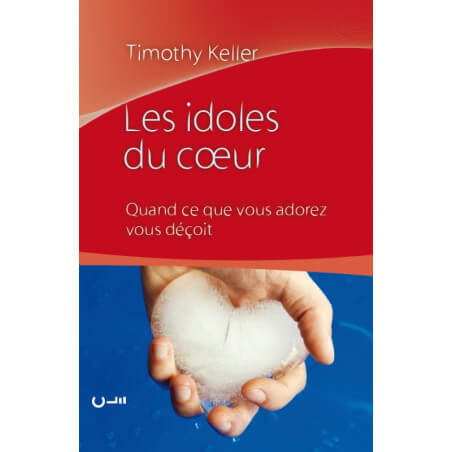 Les idoles du cœur - Timothy Keller - Livre des Éditions Clé