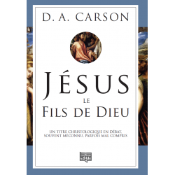 Jésus le Fils de Dieu - D. A. Carson - Livre des Éditions Clé