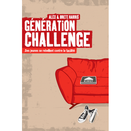 Génération challenge - Alex et Brett Harris - Livre des Éditions Clé