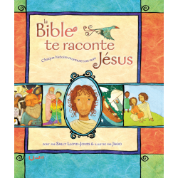 La Bible te raconte Jésus - Sally Lloyd-Jones - Livre des Éditions Clé