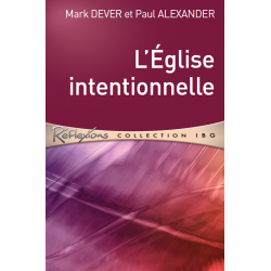 L’Église intentionnelle - Mark Dever - Livre des Éditions Clé