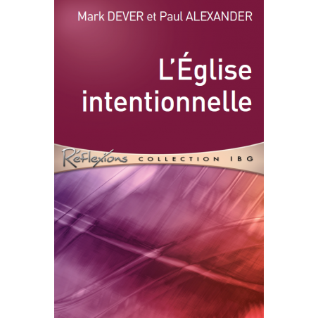 L’Église intentionnelle - Mark Dever - Livre des Éditions Clé
