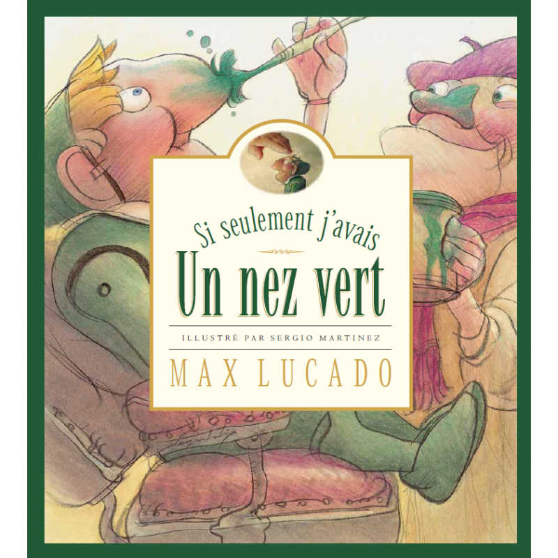 Si seulement j’avais un nez vert - Max Lucado - Livre des Éditions Clé