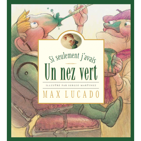 Si seulement j’avais un nez vert - Max Lucado - Livre des Éditions Clé