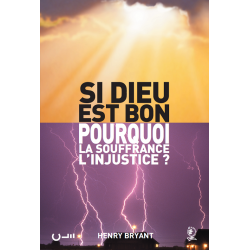 Si Dieu est bon pourquoi la souffrance ? - Henry Bryant - Éditions Clé