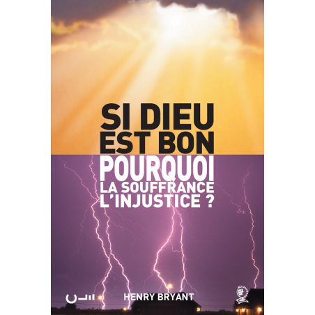 Si Dieu est bon pourquoi la souffrance ? - Henry Bryant - Éditions Clé