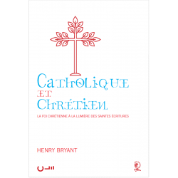 Catholique et Chrétien - Henry Bryant - Livre des Éditions Clé