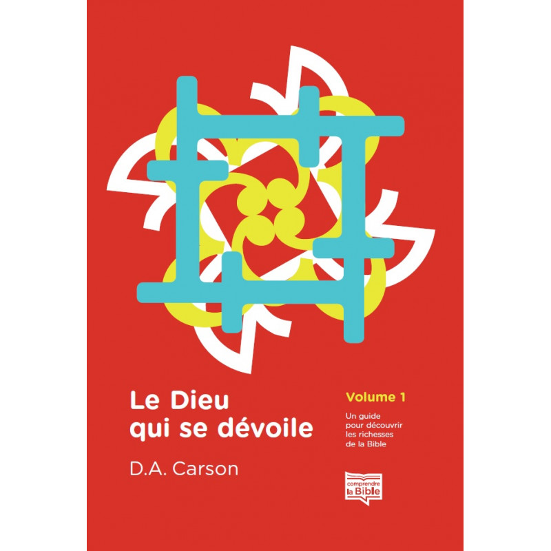 Le Dieu qui se dévoile Vol 1 - D. A. Carson - Livre des Éditions Clé