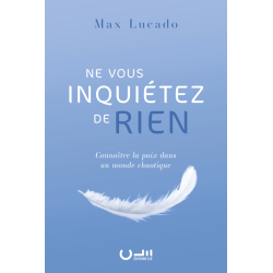 Ne vous inquiétez de rien - Max Lucado - Livre des Éditions Clé