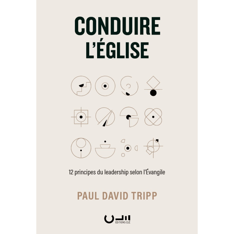 Première de couverture du livre « Conduire l'Église » de Paul David Tripp publié aux Editions Clé