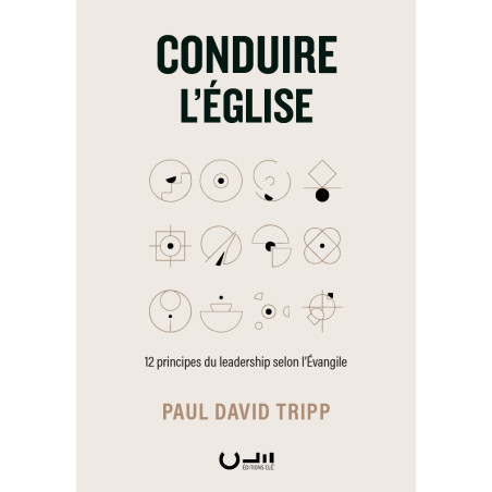 Première de couverture du livre « Conduire l'Église » de Paul David Tripp publié aux Editions Clé