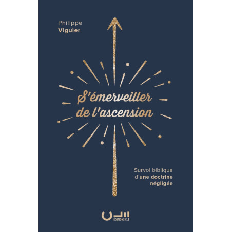 Première de couverture du livre « S'émerveiller de l'ascension »  de Philippe Viguier publié aux Éditions Clé