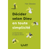 « Décider selon Dieu en toute simplicité » de Tim Chester aux Éditions Clé