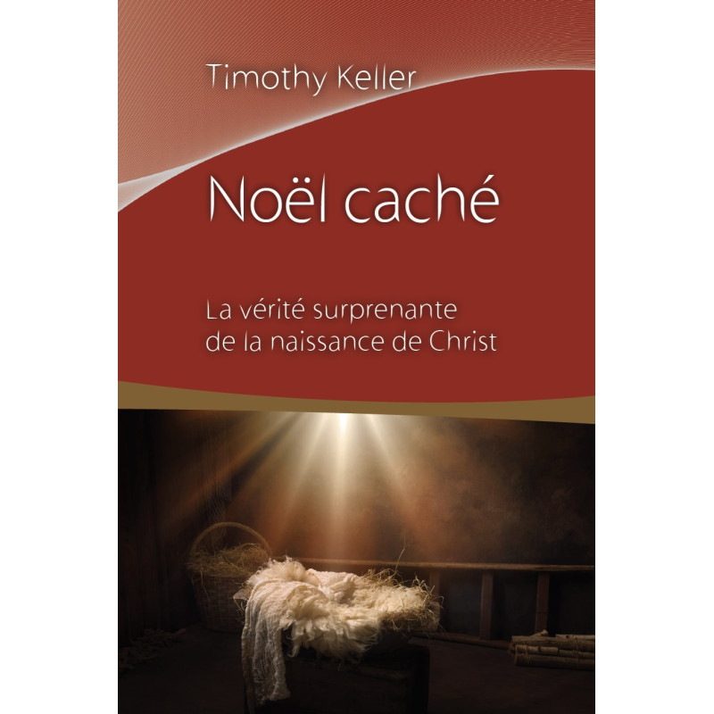 Première de couverture du livre « Noël caché » de Timothy Keller publié aux Éditions Clé