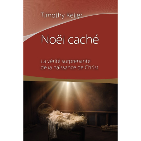 Première de couverture du livre « Noël caché » de Timothy Keller publié aux Éditions Clé