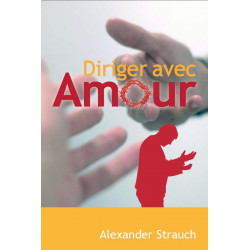 Diriger avec amour - Alexandre Strauch - Livre des Éditions Clé