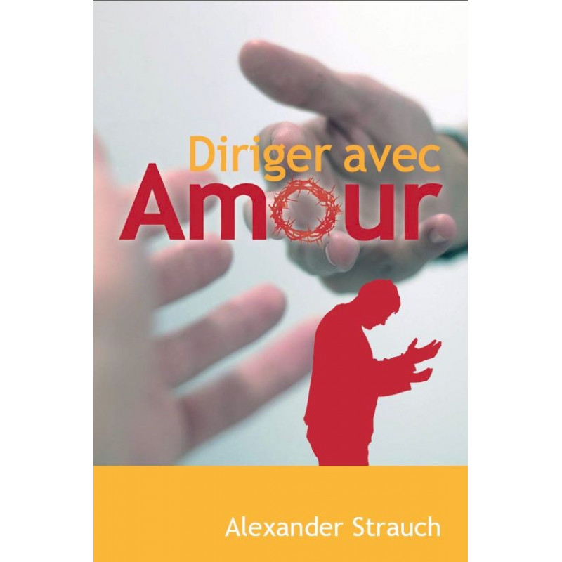 Diriger avec amour - Alexandre Strauch - Livre des Éditions Clé