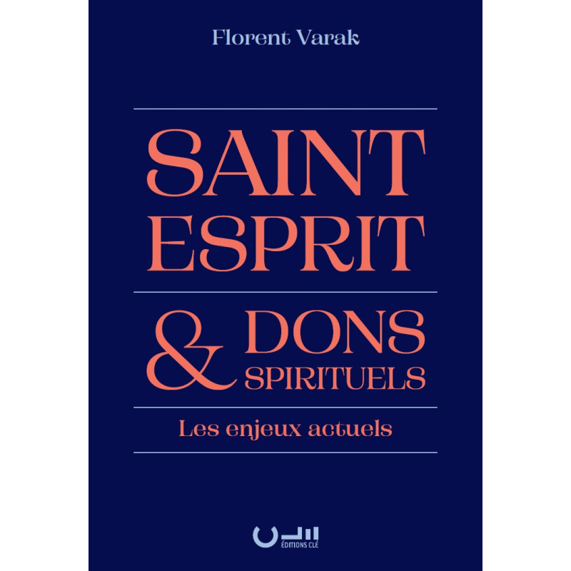 Première de couverture du livre «Saint-Esprit et dons spirituels» de Florent Varak publié aux Éditions Clé