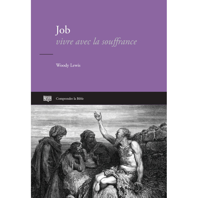Première de couverture du livre "Job : vivre avec la souffrance" commentaire biblique de Woody Lewis publié aux Éditions Clé